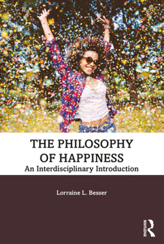 Paperback The Philosophy of Happiness: An Interdisciplinary Introduction Book