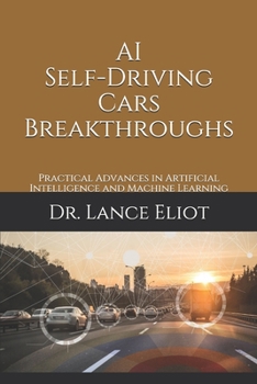 Paperback AI Self-Driving Cars Breakthroughs: Practical Advances in Artificial Intelligence and Machine Learning Book
