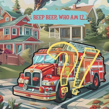 BEEP BEEP, WHO AM I?: A Rhyming Guessing Book About 15 Amazing Vehicles for Kids Ages 3–6