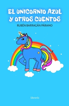 Paperback El unicornio azul y otros cuentos [Spanish] Book