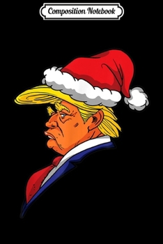 Composition Notebook: Christmas Trump Grumpy Santa Political Liberal  Journal/Notebook Blank Lined Ruled 6x9 100 Pages