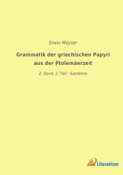 Paperback Grammatik der griechischen Papyri aus der Ptolemäerzeit: 2. Band, 2. Teil - Satzlehre [German] Book