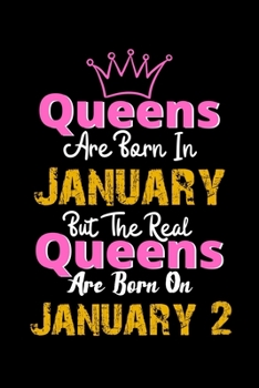 Queens Are Born In January Real Queens Are Born In January 2 Notebook Birthday Funny Gift: Lined Notebook / Journal Gift, 120 Pages, 6x9, Soft Cover, Matte Finish