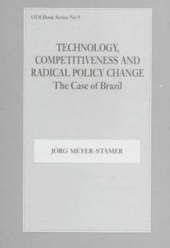 Paperback Technology, Competitiveness and Radical Policy Change: The Case of Brazil Book