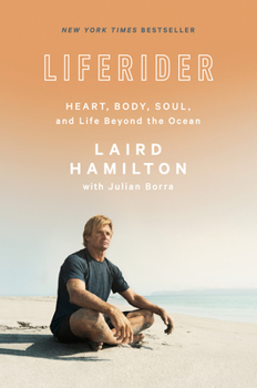 Hardcover Liferider: Heart, Body, Soul, and Life Beyond the Ocean Book