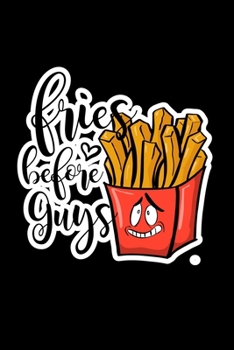 Fries Before Guys: Composition Lined Notebook Journal Funny Gag Gift For Best Friend