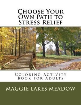 Paperback Choose Your Own Path to Stress Relief: Coloring Activity Book for Adults Book