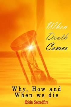 Paperback When Death Comes: Why, How and When We Die Book