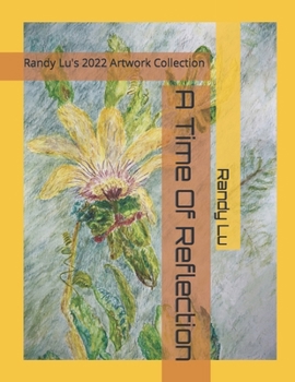 Paperback A Time Of Reflection: Randy Lu's 2022 Artwork Collection Book