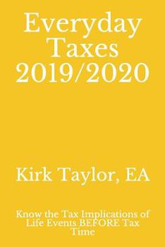 Paperback Everyday Taxes 2019/2020: Know the Tax Implications of Life Events BEFORE Tax Time Book