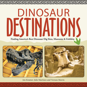 Paperback Dinosaur Destinations: Finding America's Best Dinosaur Dig Sites, Museums and Exhibits Book