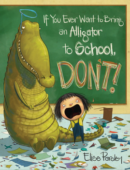 If You Ever Want To Bring An Alligator To School, Don't! - Book  of the Magnolia says DON'T!