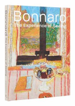 Hardcover Bonnard: The Experience of Seeing Book