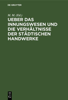 Hardcover Ueber Das Innungswesen Und Die Verhältnisse Der Städtischen Handwerke [German] Book