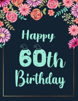 Paperback Happy 60th Birthday: Birthday Journal Happy Birthday 60th Years Old - Journal for Grandparents, Mom, Dad - 60 Year Old Christmas birthday g Book