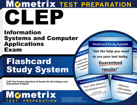 CLEP Information Systems and Computer Applications Exam Flashcard Study System: CLEP Test Practice Questions and Review for the College Level Examination Program