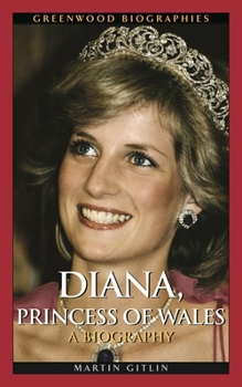 Diana, Princess of Wales: A Biography (Greenwood Biographies) - Book  of the Greenwood Biographies