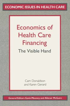 Hardcover Economics of Health Care Financing: The Visible Hand (Economic Issues in Health Care) Book