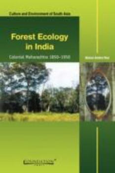 Hardcover Forest Ecology in India India Edition: Colonial Maharashtra, 1850-1950 Book