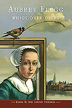 Wings Over Delft - Book #1 of the Louise Trilogy