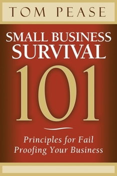 Paperback Small Business Survival 101: Principles for Fail Proofing Your Business Book