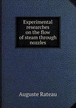 Paperback Experimental researches on the flow of steam through nozzles Book