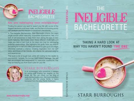 Paperback The Ineligible Bachelorette: Taking a Hard Look at Why You Haven't Found "The One" Book