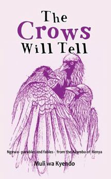 Paperback The Crows will Tell: Ngewa - parables and fables - from the Akamba of Kenya Book