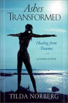 Paperback Ashes Transformed: Healing from Trauma Book