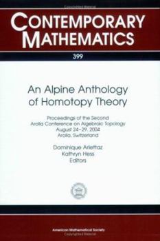 Paperback An Alpine Anthology of Homotopy Theory: Proceedings of the Second Arolla Conference on Algebraic Topology, August 24-29, 2004, Arolla, Switzerland Book