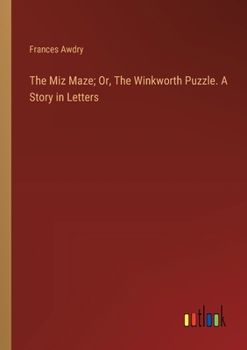 Paperback The Miz Maze; Or, The Winkworth Puzzle. A Story in Letters Book