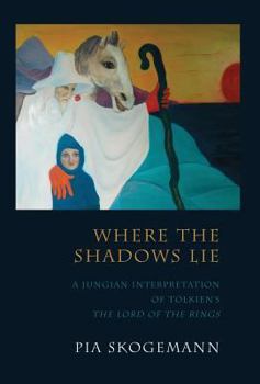 Hardcover Where the Shadows Lie: A Jungian Interpretation of Tolkiens the Lord of the Rings Book