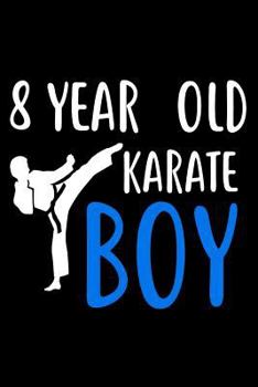 8 Year Old Karate Boy : Martial Arts Eighth Birthday Gift Sketchbook for Boys