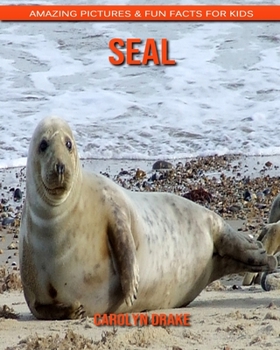 Paperback Seal: Amazing Pictures & Fun Facts for Kids Book