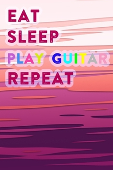 Eat Sleep Play Guitar Repeat: Lined Notebook / Journal Gift, 200 Pages, 6x9, Pink Waves Cover, Matte Finish Inspirational Quotes Journal, Notebook, Diary, Composition Book