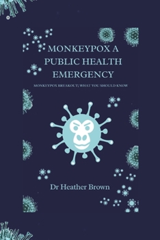 Paperback Monkeypox a Public Health Emergency: Monkeypox Breakout; What You Should Know Book