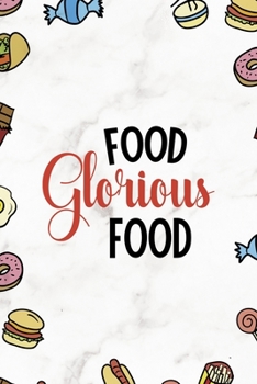 Food Glorious Food.: Notebook Journal Composition Blank Lined Diary Notepad 120 Pages Paperback Marmol Food Stickers Food Lover