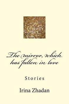 Paperback The Mirror, Which Has Fallen in Love: Stories [Russian] Book