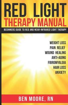 Paperback Red Light Therapy Manual: Beginners Guide to Red and Near-Infrared Light Therapy Book