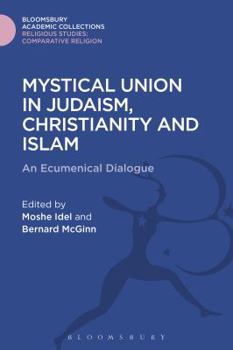 Hardcover Mystical Union in Judaism, Christianity, and Islam: An Ecumenical Dialogue Book