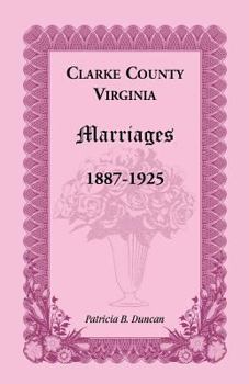 Paperback Clarke County, Virginia Marriages, 1887-1925 Book