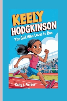 KEELY HODGKINSON: The Girl Who Loves to Run