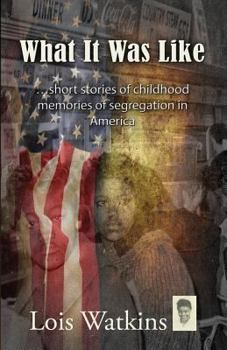 Paperback What It Was Like...short stories of childhood memories of segregation in America Book