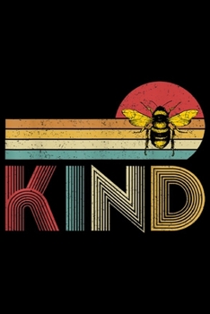 Kind: Retro Vintage Bee Kind Kindness Bee Lover Anti Bullying  Journal/Notebook Blank Lined Ruled 6x9 100 Pages