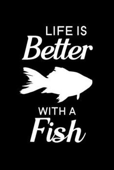 Life is better with a fish: Blank Lined Journal Notebook, 6" x 9", Fish journal, Fish notebook, Ruled, Writing Book, Notebook for Fish lovers, Fish Gifts