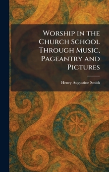 Worship in the Church School Through Music, Pageantry and Pictures