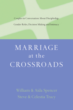 Paperback Marriage at the Crossroads: Couples in Conversation about Discipleship, Gender Roles, Decision Making and Intimacy Book