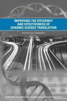 Paperback Improving the Efficiency and Effectiveness of Genomic Science Translation: Workshop Summary Book