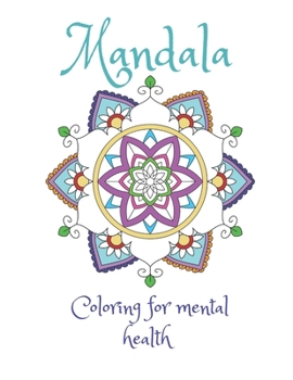 Paperback Mandala Coloring For Mental Health: A coloring book for stress relief and improved mental health Book