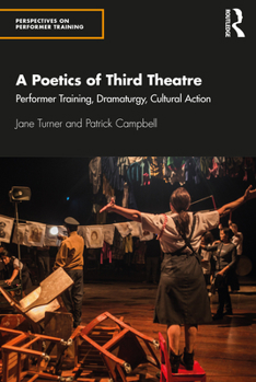 Paperback A Poetics of Third Theatre: Performer Training, Dramaturgy, Cultural Action Book